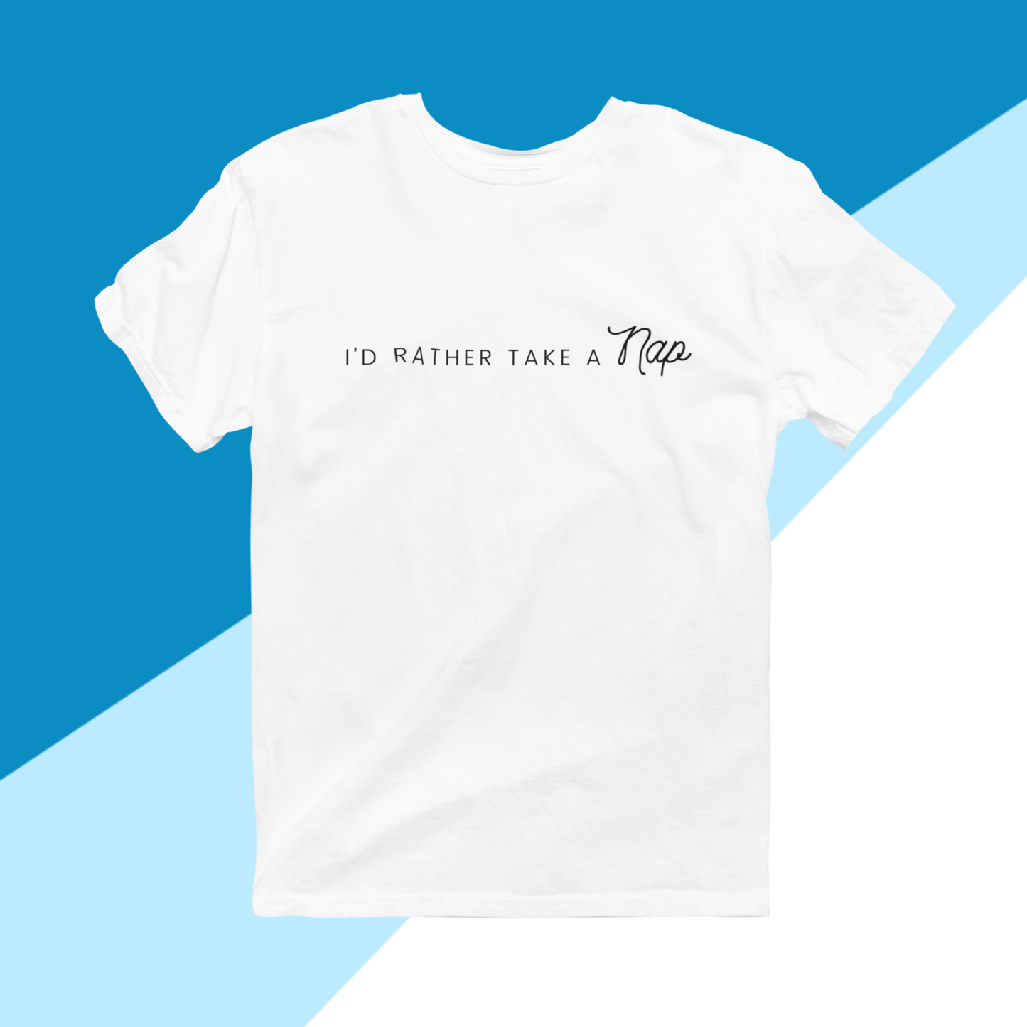 I'd Rather Take A Nap T-Shirt – Crewneck