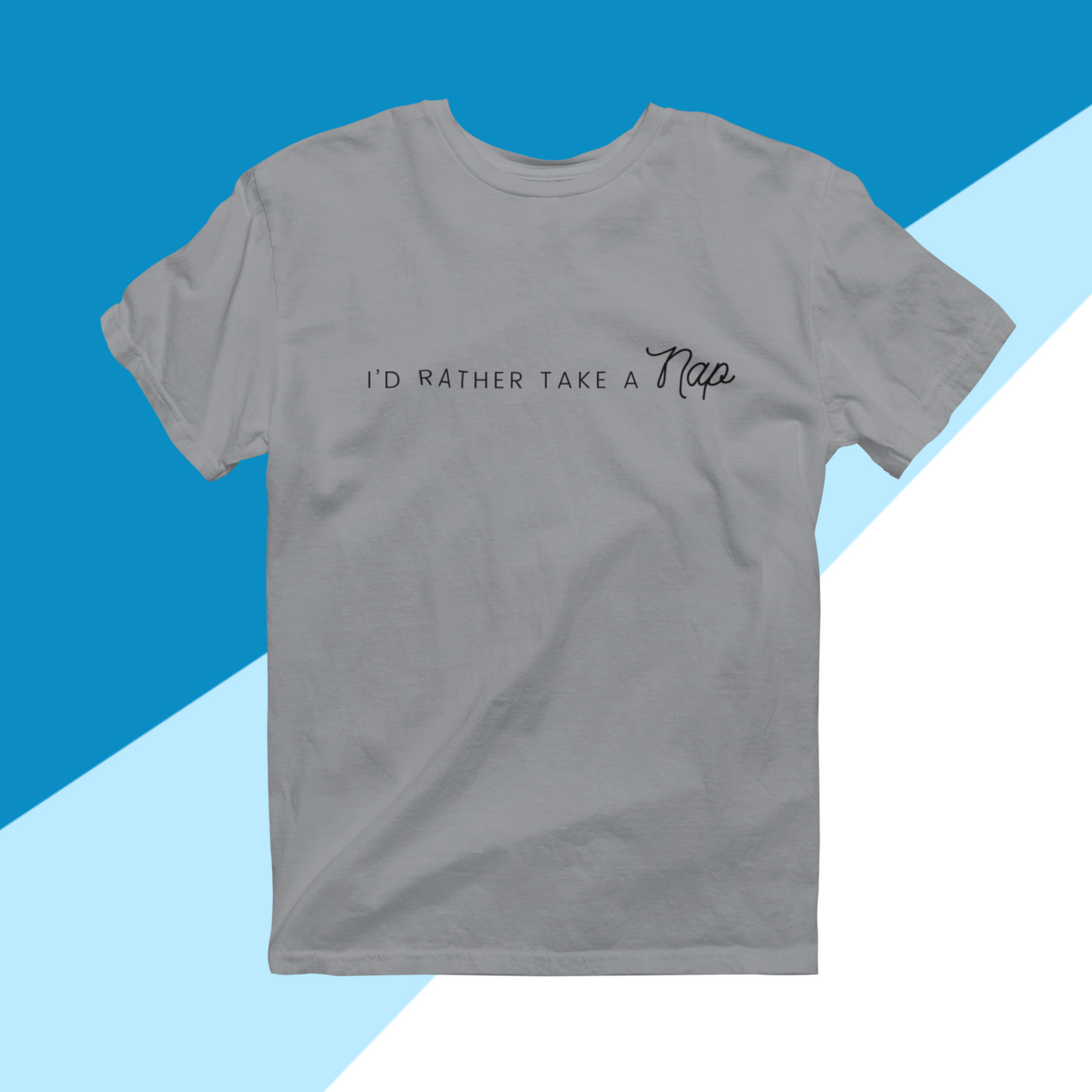 I'd Rather Take A Nap T-Shirt – Crewneck